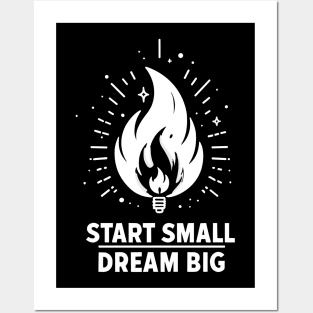 Start Small Dream Big Posters and Art